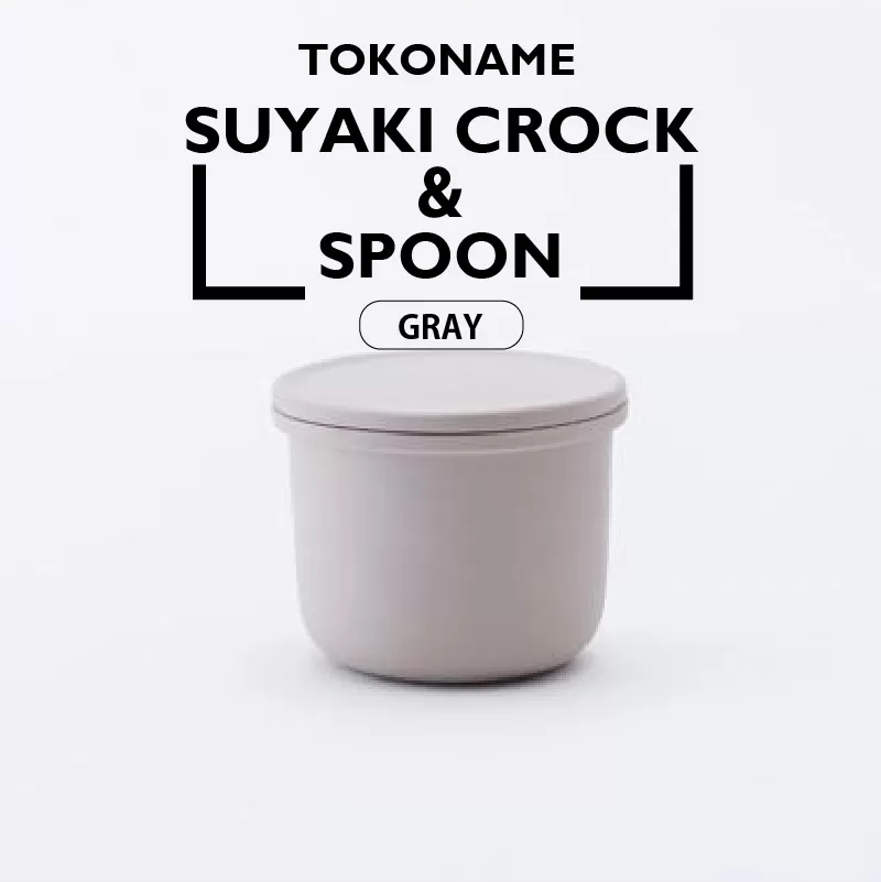 TOKONAME SUYAKI CROCK ＆ SPOON・GRAY